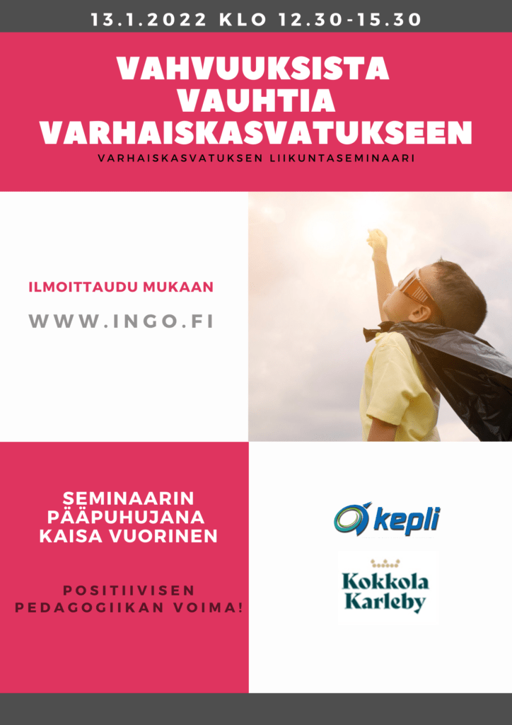 Mainos: Vahvuuksista vauhtia varhaiskasvatukseen -seminaarista. Ilmoittaudu mukaan www.ingo.fi. Seminaari on maksuton ja järjestetään verkossa.